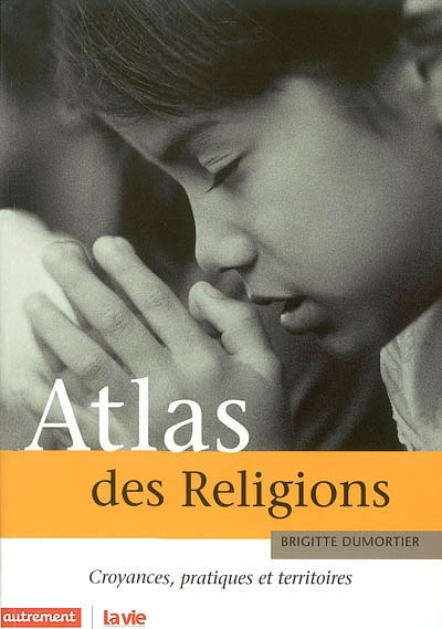 Atlas des religions [document cartographique] : croyances, pratiques et territoires