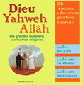 Dieu, Yahweh, Allâh : les grandes questions sur les trois religions