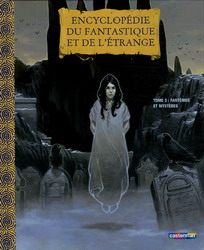 Encyclopédie du fantastique et de l'étrange. 3, Fantômes et mystères 