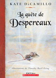 La quête de Despereaux, ou, L’histoire d’un souriceau, d’une princesse, d’un bol de soupe et d’une bobine de fil