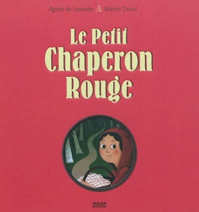 Le Petit Chaperon rouge - Editions Milan