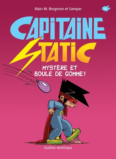 Capitaine Static, 6, Mystère et boule de gomme!