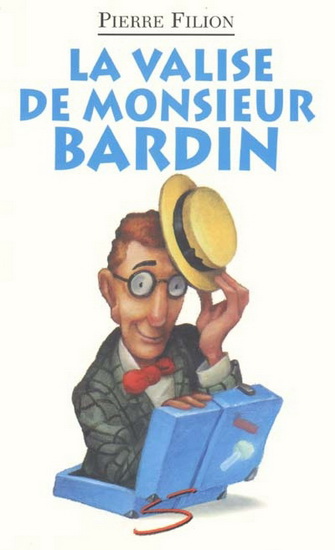 La valise de monsieur Bardin : un roman