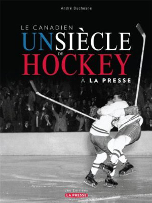 Le Canadien, un siècle de hockey à la Presse