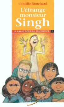 L’étrange monsieur Singh : la troisième aventure de la bande des cinq continents : un roman