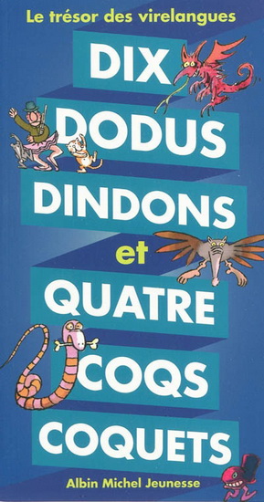 Dix dodus dindons et quatre coqs coquets : le trésor des virelangues 