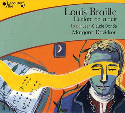 Louis Braille [enregistrement sonore] : l’enfant de la nuit 
