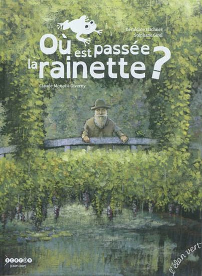 Où est passée la rainette? : Claude Monet à Giverny