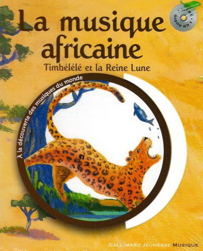 La musique africaine [ensemble multi-supports] : Timbélélé et la reine Lune 