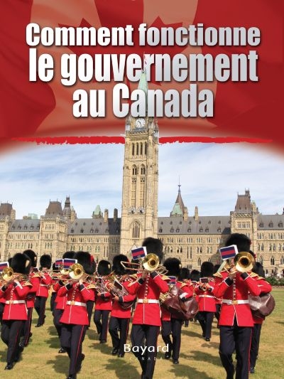 Comment fonctionne le gouvernement au Canada