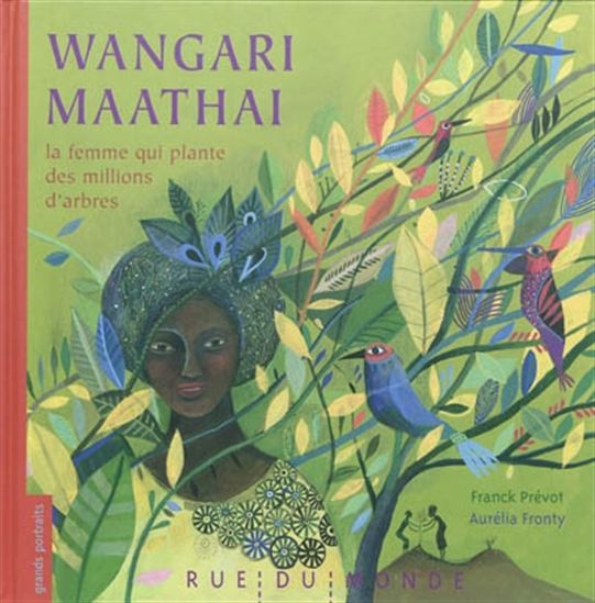Wangari Maathai, la femme qui plante des millions d’arbres 