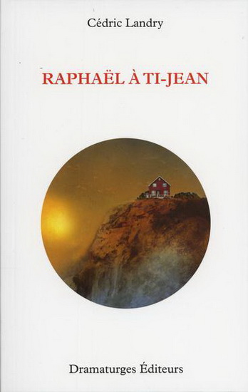 Raphaël à Ti-Jean : [théâtre] 