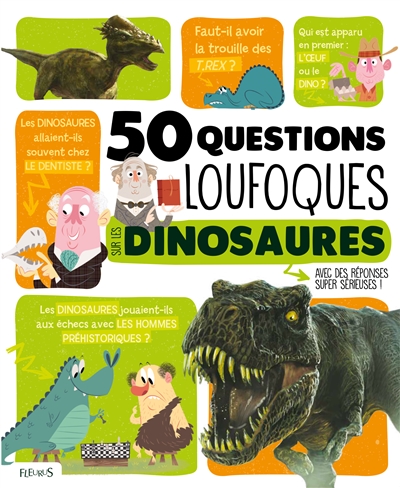 50 questions loufoques sur les dinosaures : avec des réponses super sérieuses!