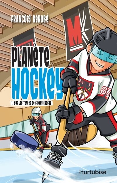 Planète hockey. 1, Sur les traces de Sidney Crosby