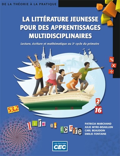 La littérature jeunesse pour des apprentissages multidisciplinaires : lecture, écriture et mathématique au 3e cycle du primaire