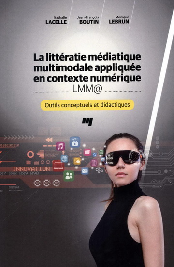 La littératie médiatique multimodale appliquée en contexte numérique, LMM@ : outils conceptuels et didactiques