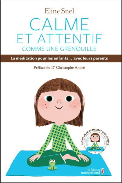 Calme et attentif comme une grenouille [ensemble multi-supports] : la méditation pour les enfants-- avec leurs parents