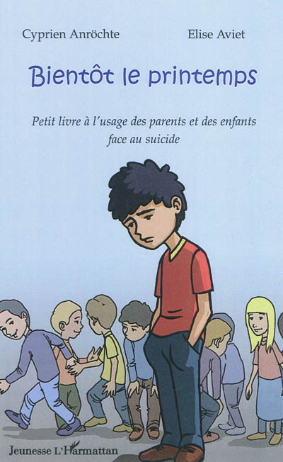 Bientôt le printemps : petit livre à l'usage des parents et des enfants face au suicide