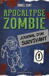Apocalypse zombie. 1 : journal d'un survivant