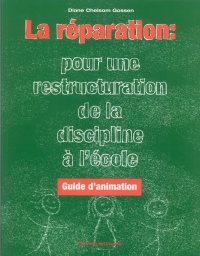 La réparation : pour une restructuration de la discipline à l'école (Guide d'animation)
