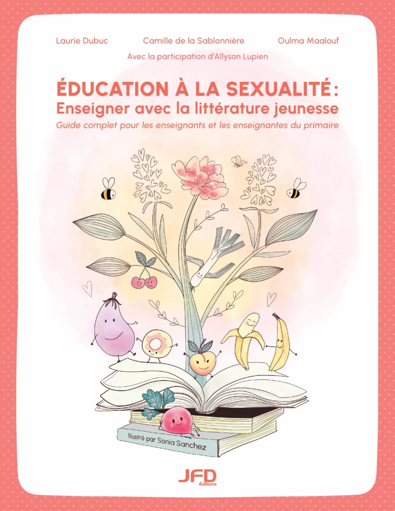 Éducation à la sexualité : enseigner avec la littérature jeunesse : guide complet pour les enseignants et les enseignantes du primaire