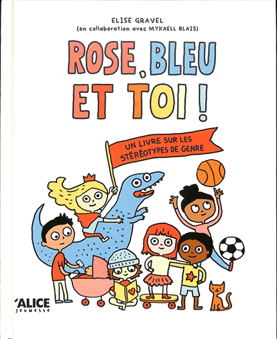 Le rose, le bleu et toi! : un livre sur les stéréotypes de genre