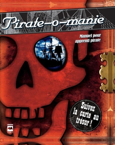 Pirate-o-manie : manuel pour apprenti pirate